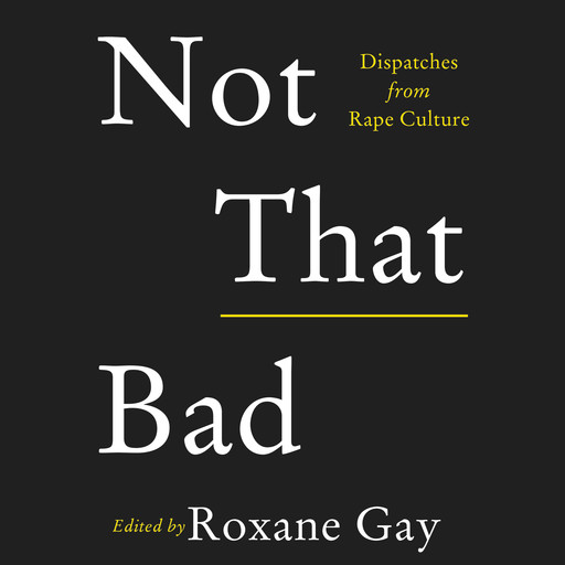 Not That Bad, Roxane Gay