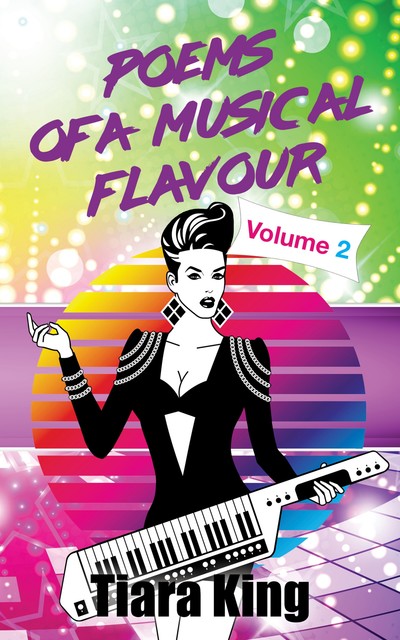 Poems Of A Musical Flavour: Volume 2, Tiara King