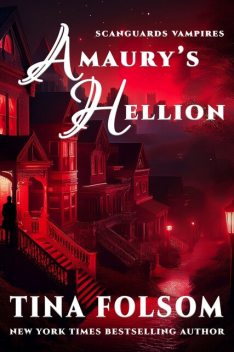 Amaury's Hellion (Scanguards Vampires #2), Tina Folsom