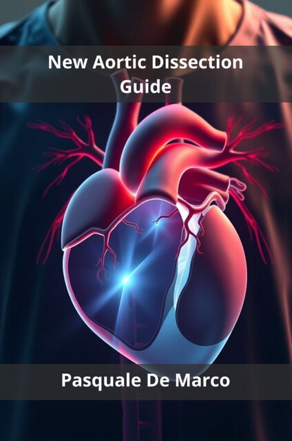 New Aortic Dissection Guide, Pasquale De Marco