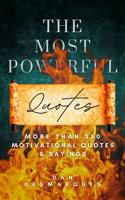 The Most Powerful Quotes, Dan Desmarques