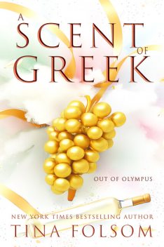 A Scent of Greek (Out of Olympus #2), Tina Folsom