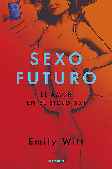 Sexo futuro, Emily Witt