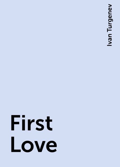 First Love, Ivan Turgenev