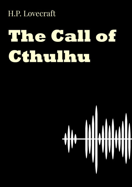 The Call of Cthulhu, Howard Lovecraft