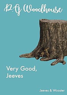 Very Good, Jeeves, P. G. Wodehouse