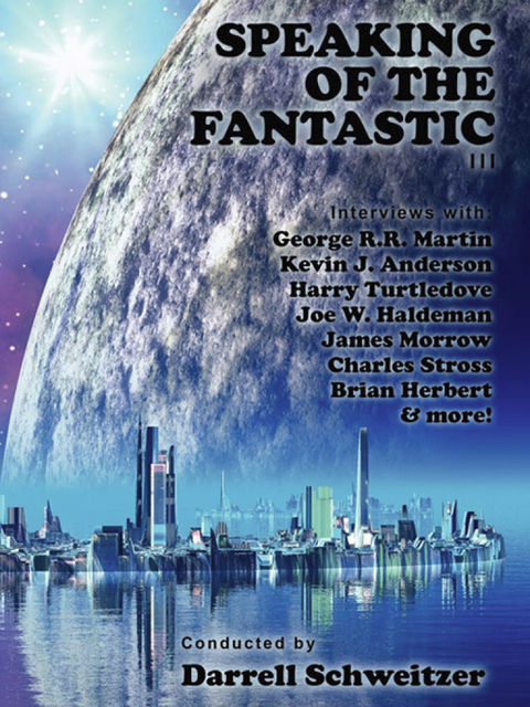 Speaking of the Fantastic III, Brian Herbert, Kevin Anderson, George Martin, Esther Friesner, Harry Turtledove, Geoffrey A.Landis, Robert Sawyer, Kristine Kathryn Rusch, Charles Stross, Joe Haldeman, James Morrow, Jack Dann, Zoran Živković, D.G.Compton, Gregory Frost, Tom Purdom