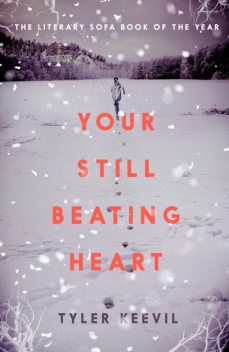 Your Still Beating Heart, Tyler Keevil