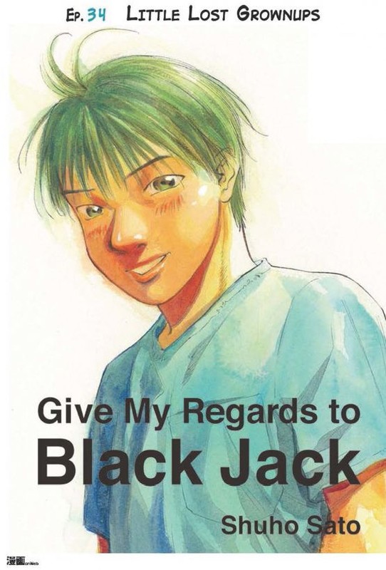 Give My Regards to Black Jack – Ep.34 Little Lost Grownlips (English version), Shuho Sato